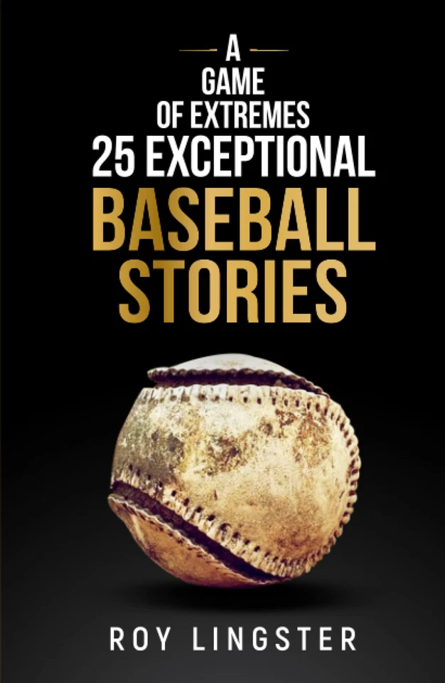 A Game of Extremes: 25 Exceptional Baseball Stories